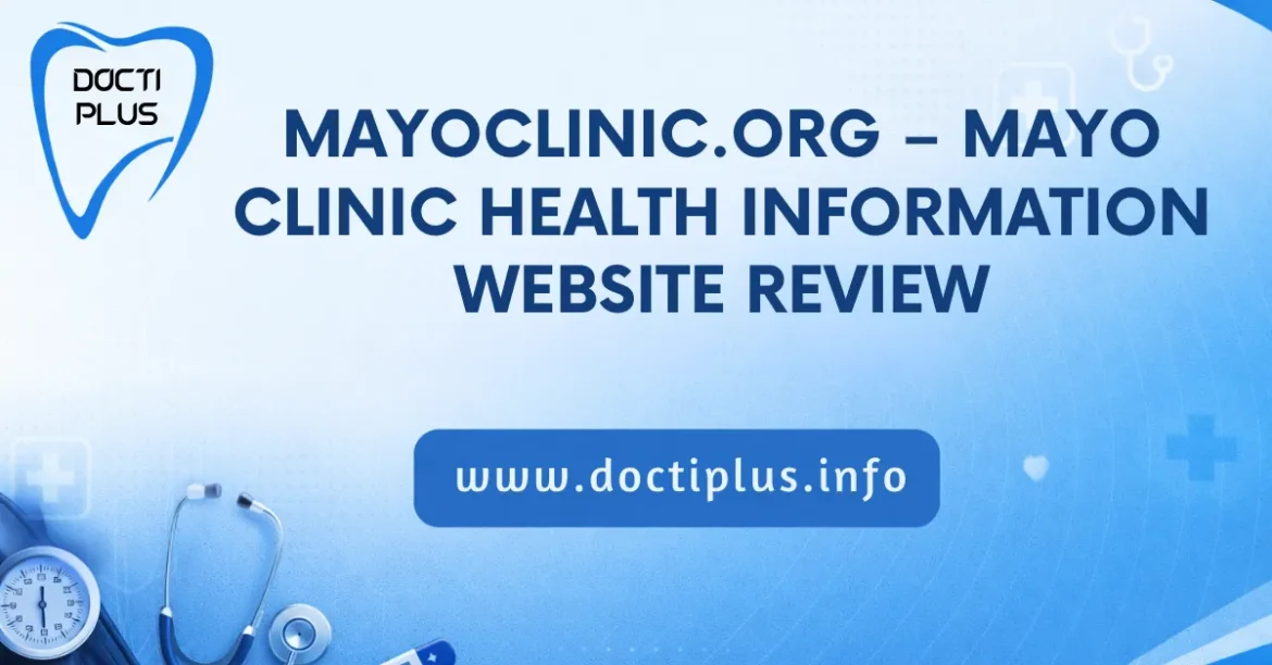 MayoClinic.org – Mayo Clinic Health Information Website Review