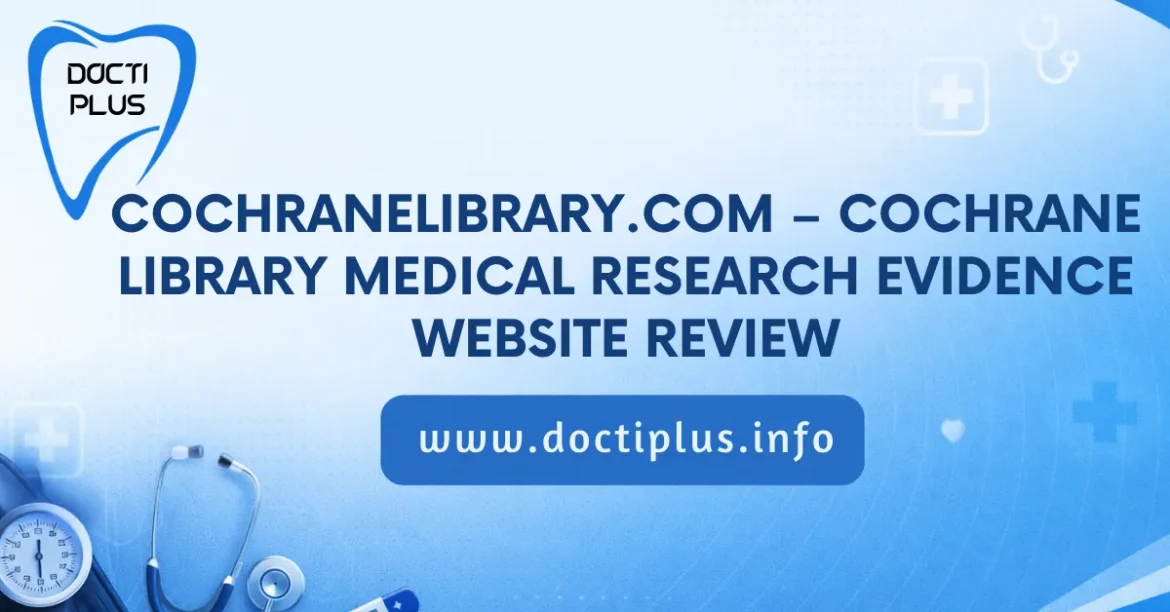 CochraneLibrary.com – Cochrane Library Medical Research Evidence Website Review