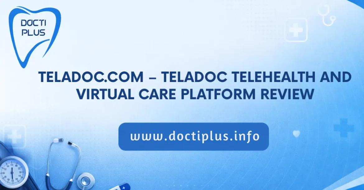 Teladoc.com – Teladoc Telehealth and Virtual Care Platform Review