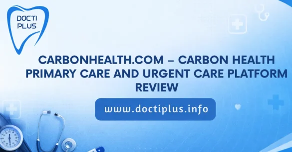 CarbonHealth.com – Carbon Health Primary Care and Urgent Care Platform Review