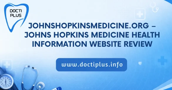 JohnsHopkinsMedicine.org – Johns Hopkins Medicine Health Information Website Review