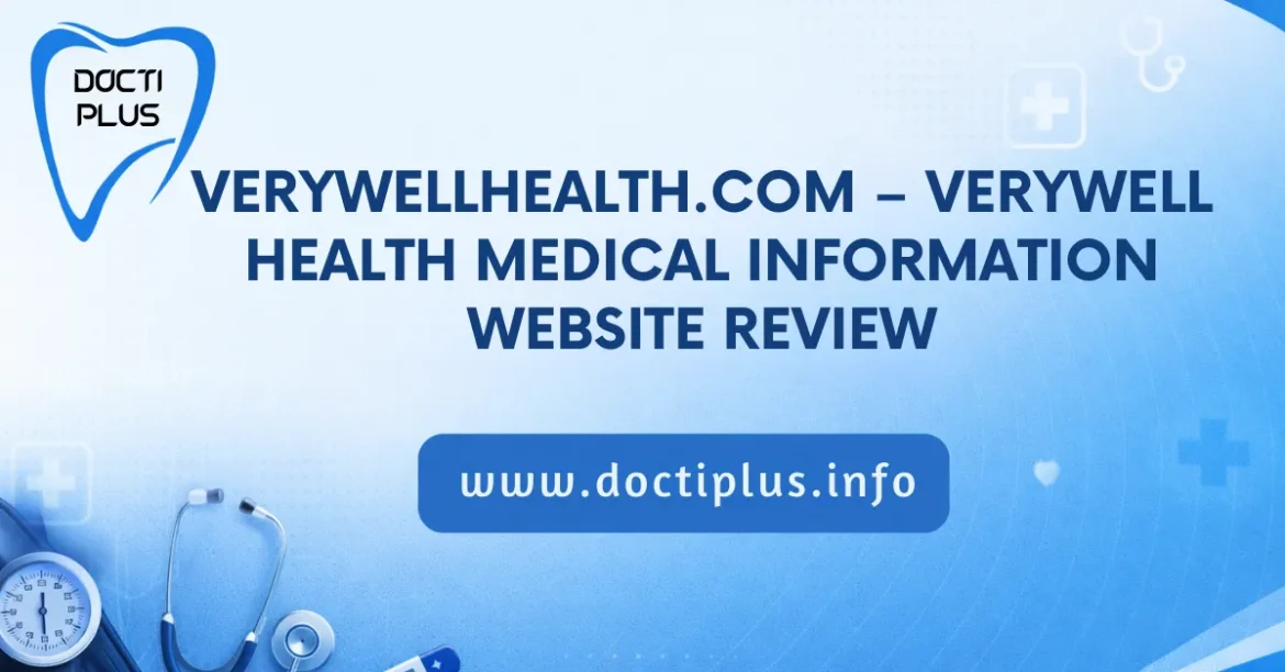 VerywellHealth.com – Verywell Health Medical Information Website Review