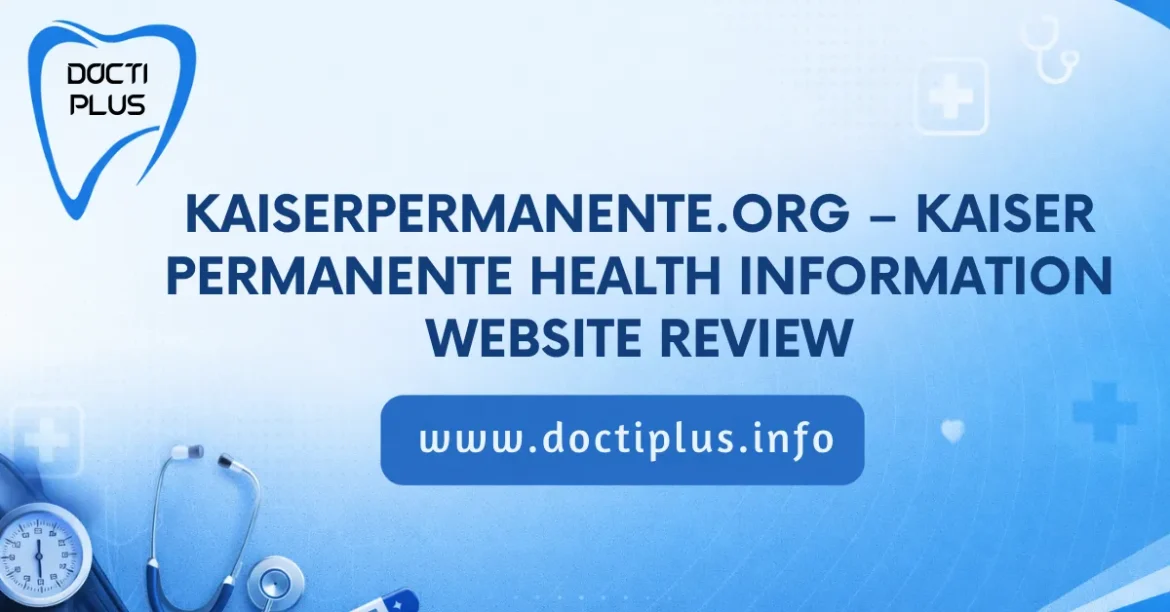 KaiserPermanente.org – Kaiser Permanente Health Information Website Review